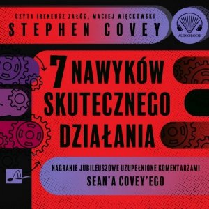 7 nawyków skutecznego działania. Wydanie jubileuszowe - audiobook