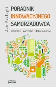 Poradnik Innowacyjnego samorządowca. Inspiracje, narzędzia, dobre praktyki (EBOOK)