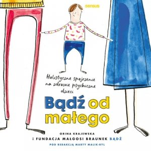 Bądź od małego. Holistyczne spojrzenie na zdrowie psychiczne dzieci - audiobook