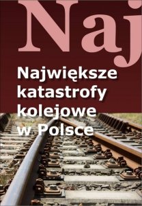 Największe katastrofy kolejowe w Polsce (EBOOK)