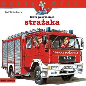 Mądra Mysz Mam przyjaciela strażaka