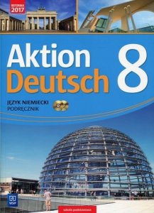 Aktion Deutsch. Język niemiecki. Szkoła podstawowa klasa 8. Podręcznik
