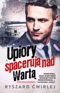 Upiory spacerują nad Wartą. Milicjanci z Poznania. Tom 1