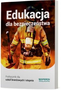 Edukacja dla bezpieczeństwa. Podręcznik dla szkół branżowych I stopnia