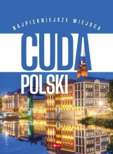 Cuda Polski. Najpiękniejsze miejsca