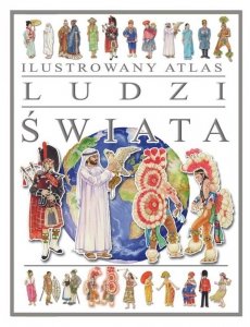 Ilustrowany Atlas Ludzi Świata.