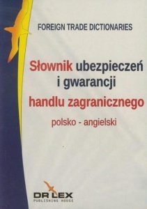 Słownik ubezpieczeń i gwarancji handlu zagranicznego polsko-angielski