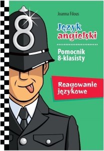 Język angielski. Pomocnik 8-klasisty. Reagowanie językowe