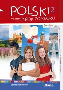 Polski krok po kroku Junior 2. Podręcznik do nauki języka polskiego jako obcego dla dzieci i młodzieży w wieku 10-15 lat