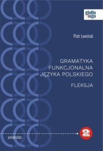 Gramatyka funkcjonalna języka polskiego. Fleksja (EBOOK PDF)