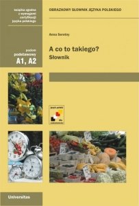 A co to takiego? Obrazkowy słownik języka polskiego (A1, A2) 