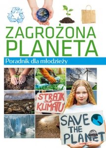 Zagrożona planeta Poradnik dla młodzieży