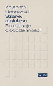 Szare a piękne Rekolekcje o codzienności