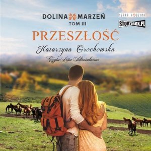 Dolina marzeń Tom 3 Przeszłość