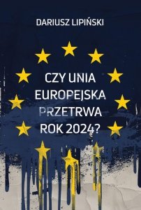 Czy Unia Europejska przetrwa rok 2024?”