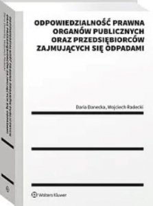 Odpowiedzialność prawna organów publicznych oraz przedsiębiorców zajmujących się odpadami