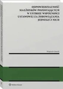 Odpowiedzialność małżonków pozostających w ustroju wspólności ustawowej za zobowiązania jednego z nich