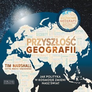 Przyszłość geografii Jak polityka w kosmosie zmieni nasz świat