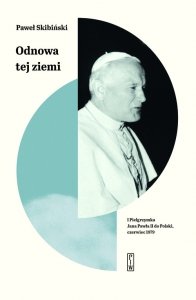 Odnowa tej ziemi I Pielgrzymka Jana Pawła II do Polski, czerwiec 1979