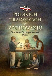 O polskich tradycjach w wychowaniu