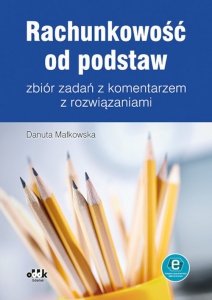 Rachunkowość od podstaw zbiór zadań z komentarzem z rozwiązaniami (z suplementem elektronicznym)
