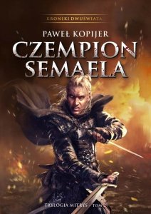 Kroniki Dwuświata Czempion Semaela Trylogia Mitrys Tom 2