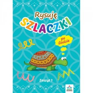 Rysuję szlaczki Zeszyt 1 Po śladzie