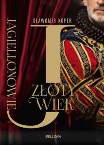 Jagiellonowie Złoty wiek
