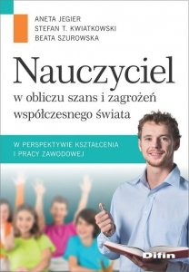 Nauczyciel w obliczu szans i zagrożeń współczesnego świata