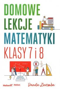 Domowe lekcje matematyki. Klasy 7 i 8