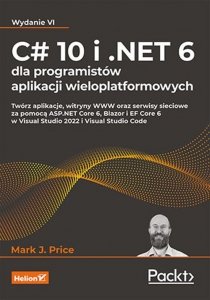 C# 10 i .NET 6 dla programistów aplikacji wieloplatformowych
