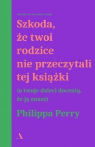 Szkoda, że twoi rodzice nie przeczytali tej książki