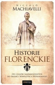 Historie florenckie Od czasów najdawniejszych do śmierci Wawrzyńca Wspaniałego