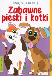 Bawię się i koloruję Zabawne pieski i kotki