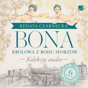Bona Królowa z rodu Sforzów