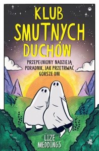 Klub Smutnych Duchów Przepełniony nadzieją poradnik jak przetrwać gorsze dni