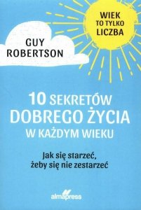 10 Sekretów dobrego życia w każdym wieku