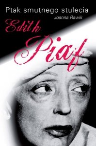 Ptak smutnego stulecia Edith Piaf