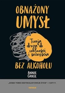 Obnażony umysł. Twoja droga do wolności i szczęścia bez alkoholu