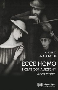 Ecce Homo i czas odnaleziony Wybór wierszy