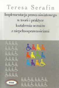 Implementacja prawa oświatowego w teorii i praktyce kształcenia uczniów z niepełnosprawnościami