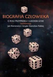 Biografia człowieka. O roli przypadku i ludzkim losie rozmawiają Jan Kieniewicz i ksiądz Stanisław Rabiej