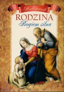 Rodzina Bogiem silna Modlitewnik