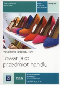 Towar jako przedmiot handlu Prowadzenie sprzedaży Podręcznik Tom 1