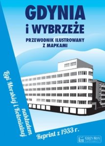 Gdynia i Wybrzeże Przewodnik ilustrowany z mapkami Reprint z 1933 roku