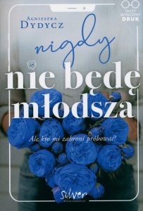 Nigdy nie będę młodsza