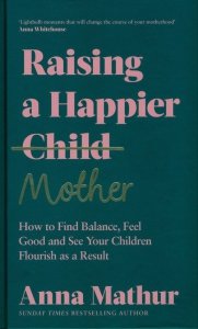 Raising A Happier Mother