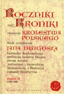 Roczniki czyli Kroniki sławnego Królestwa Polskiego Księga 10