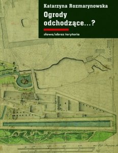 Ogrody odchodzące. Z dziejów gdańskiej ziemi publicznej 1708-1945
