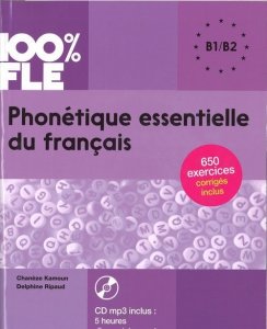 100% FLE Phonetique essentielle du francais B1/B2 + CD MP3
